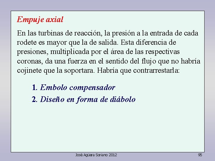 Empuje axial En las turbinas de reacción, la presión a la entrada de cada