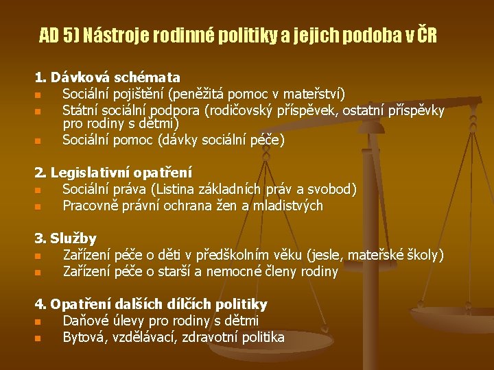 AD 5) Nástroje rodinné politiky a jejich podoba v ČR 1. Dávková schémata n