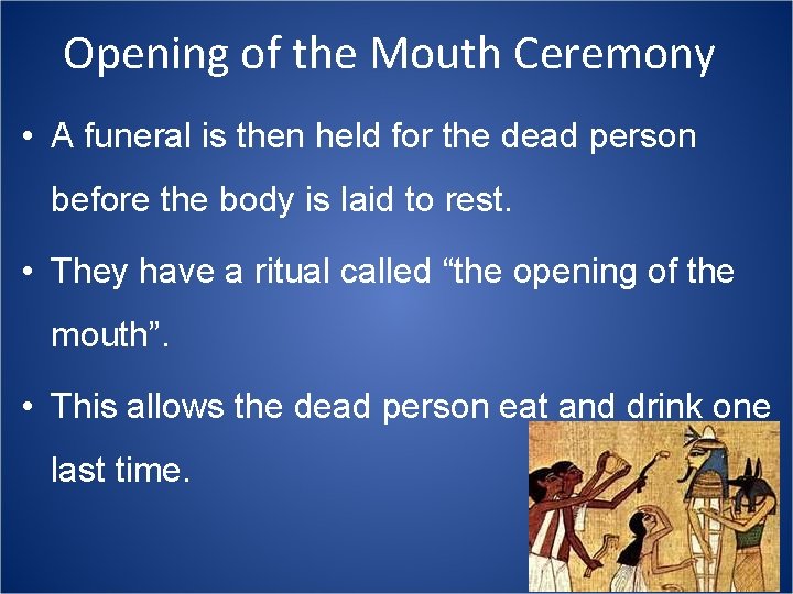 Opening of the Mouth Ceremony • A funeral is then held for the dead