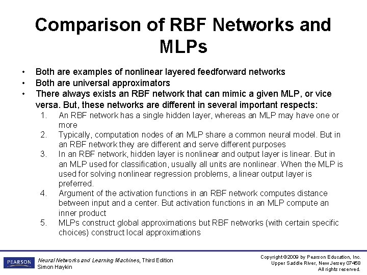 Comparison of RBF Networks and MLPs • • • Both are examples of nonlinear
