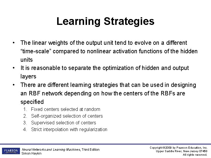 Learning Strategies • The linear weights of the output unit tend to evolve on