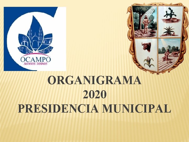 ORGANIGRAMA 2020 PRESIDENCIA MUNICIPAL ORGANIGRAMA 2020 PRESIDENCIA MUNICIPAL