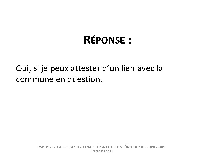 RÉPONSE : Oui, si je peux attester d’un lien avec la commune en question.