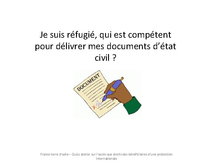 Je suis réfugié, qui est compétent pour délivrer mes documents d’état civil ? France