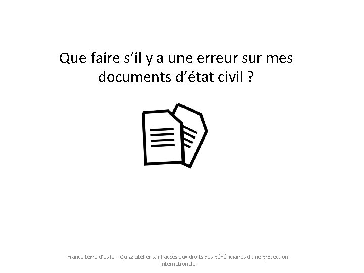 Que faire s’il y a une erreur sur mes documents d’état civil ? France Que faire s’il y a une erreur sur mes documents d’état civil ? France