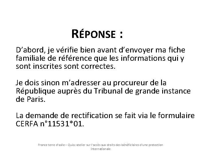 RÉPONSE : D’abord, je vérifie bien avant d’envoyer ma fiche familiale de référence que