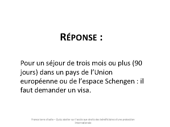 RÉPONSE : Pour un séjour de trois mois ou plus (90 jours) dans un RÉPONSE : Pour un séjour de trois mois ou plus (90 jours) dans un