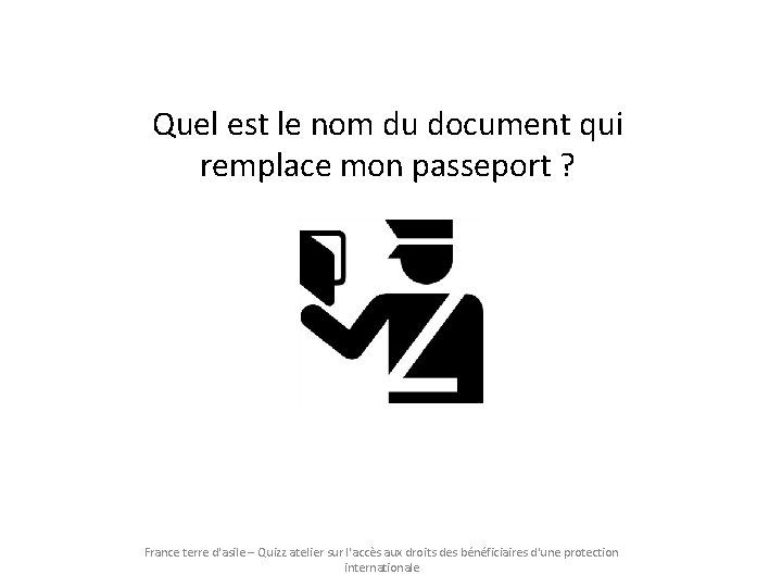 Quel est le nom du document qui remplace mon passeport ? France terre d'asile