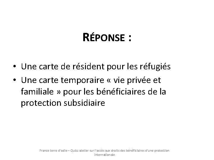 RÉPONSE : • Une carte de résident pour les réfugiés • Une carte temporaire RÉPONSE : • Une carte de résident pour les réfugiés • Une carte temporaire