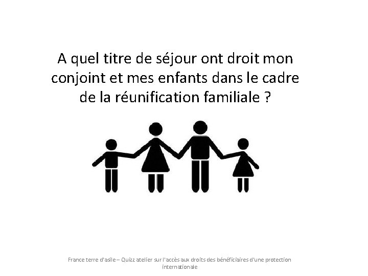 A quel titre de séjour ont droit mon conjoint et mes enfants dans le A quel titre de séjour ont droit mon conjoint et mes enfants dans le