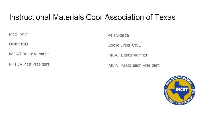 Instructional Materials Coor Association of Texas Matt Tyner Kelli Skarda Dallas ISD Goose Creek