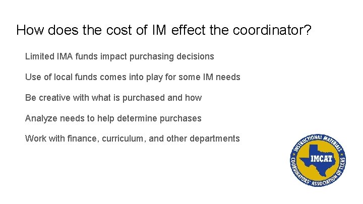 How does the cost of IM effect the coordinator? Limited IMA funds impact purchasing