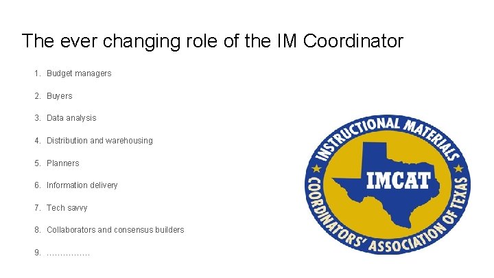 The ever changing role of the IM Coordinator 1. Budget managers 2. Buyers 3.