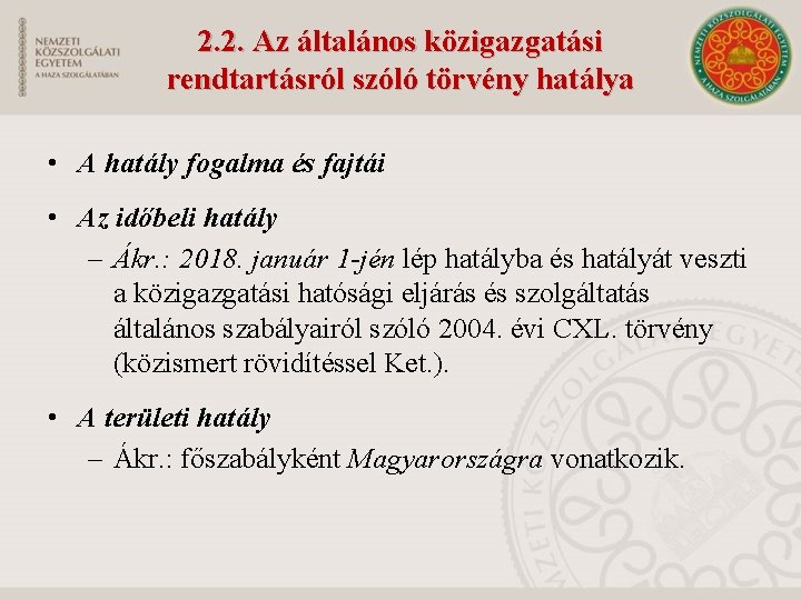 2. 2. Az általános közigazgatási rendtartásról szóló törvény hatálya • A hatály fogalma és