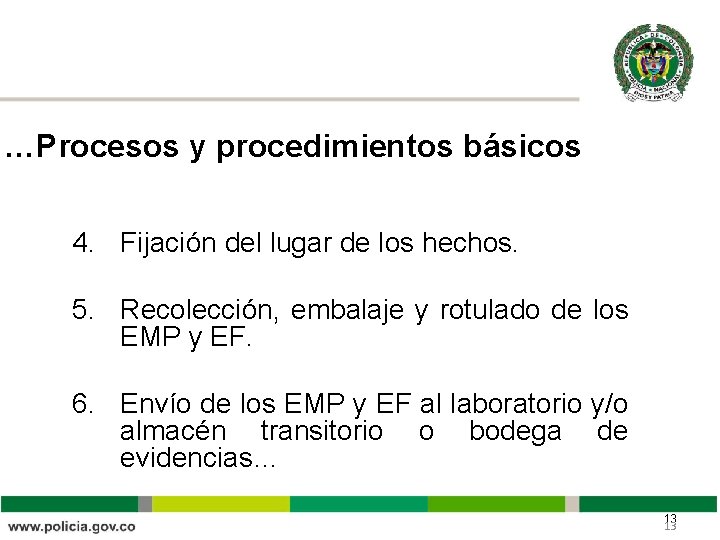 …Procesos y procedimientos básicos 4. Fijación del lugar de los hechos. 5. Recolección, embalaje