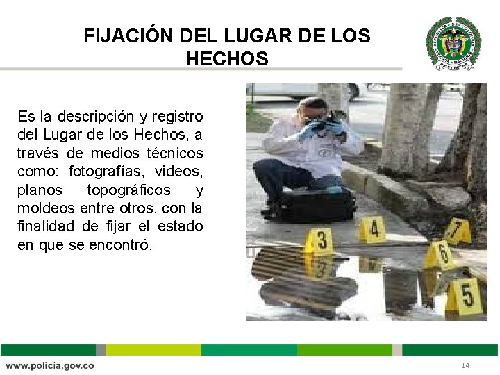 FIJACIÓN DEL LUGAR DE LOS HECHOS Es la descripción y registro del Lugar de