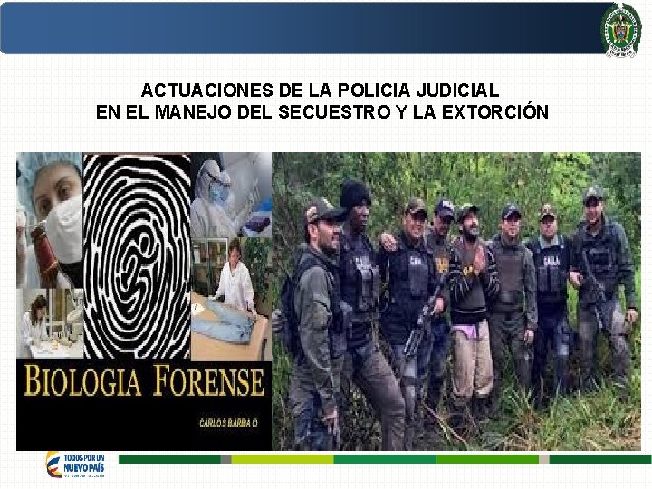 ACTUACIONES DE LA POLICIA JUDICIAL EN EL MANEJO DEL SECUESTRO Y LA EXTORCIÓN OFPLA