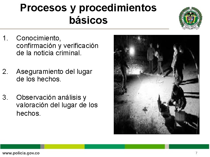 Procesos y procedimientos básicos 1. Conocimiento, confirmación y verificación de la noticia criminal. 2.