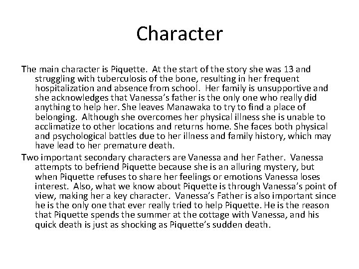 Character The main character is Piquette. At the start of the story she was