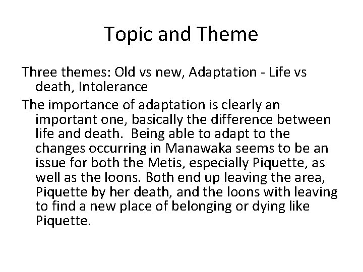 Topic and Theme Three themes: Old vs new, Adaptation - Life vs death, Intolerance
