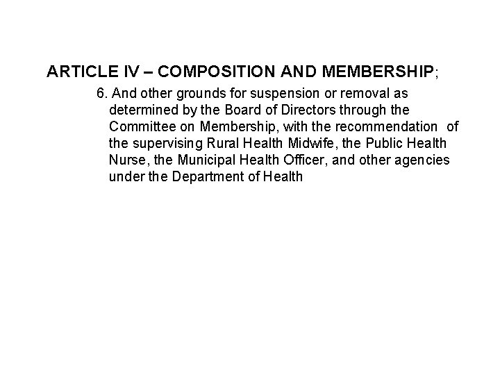 ARTICLE IV – COMPOSITION AND MEMBERSHIP; 6. And other grounds for suspension or removal