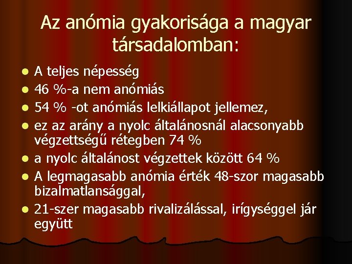 Az anómia gyakorisága a magyar társadalomban: l l l l A teljes népesség 46