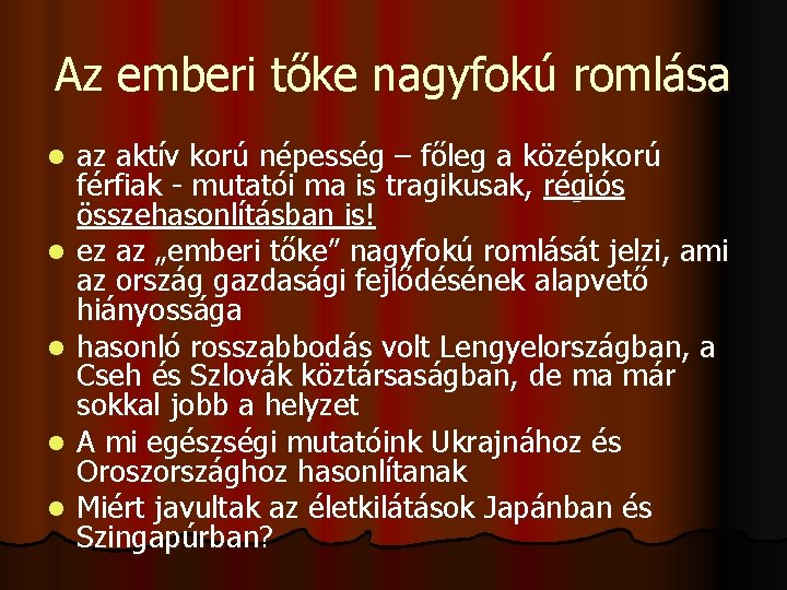 Az emberi tőke nagyfokú romlása l l l az aktív korú népesség – főleg