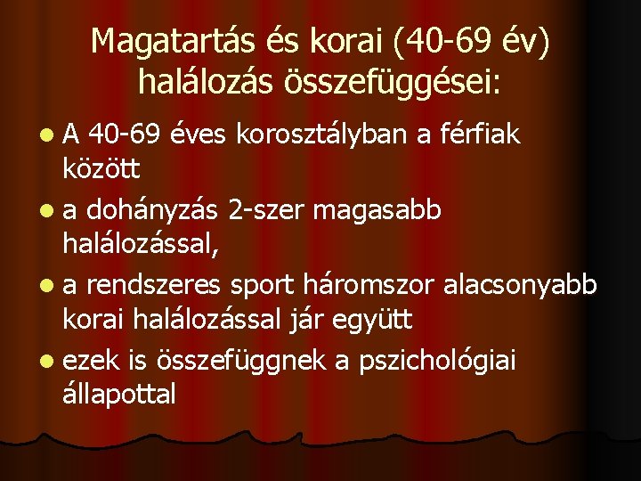 Magatartás és korai (40 -69 év) halálozás összefüggései: l. A 40 -69 éves korosztályban