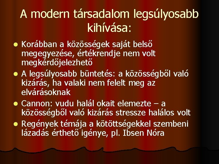 A modern társadalom legsúlyosabb kihívása: Korábban a közösségek saját belső megegyezése, értékrendje nem volt