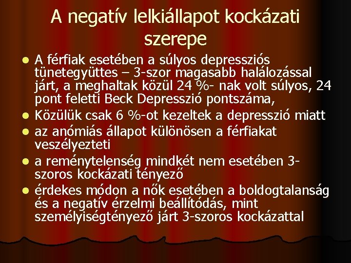 A negatív lelkiállapot kockázati szerepe l l l A férfiak esetében a súlyos depressziós