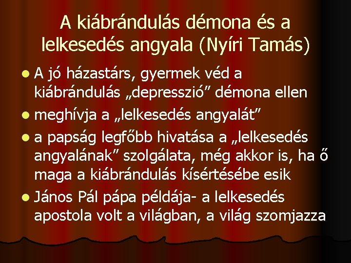 A kiábrándulás démona és a lelkesedés angyala (Nyíri Tamás) l. A jó házastárs, gyermek