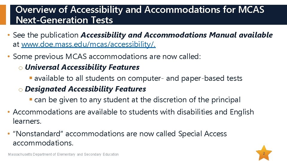 Overview of Accessibility and Accommodations for MCAS Next-Generation Tests • See the publication Accessibility