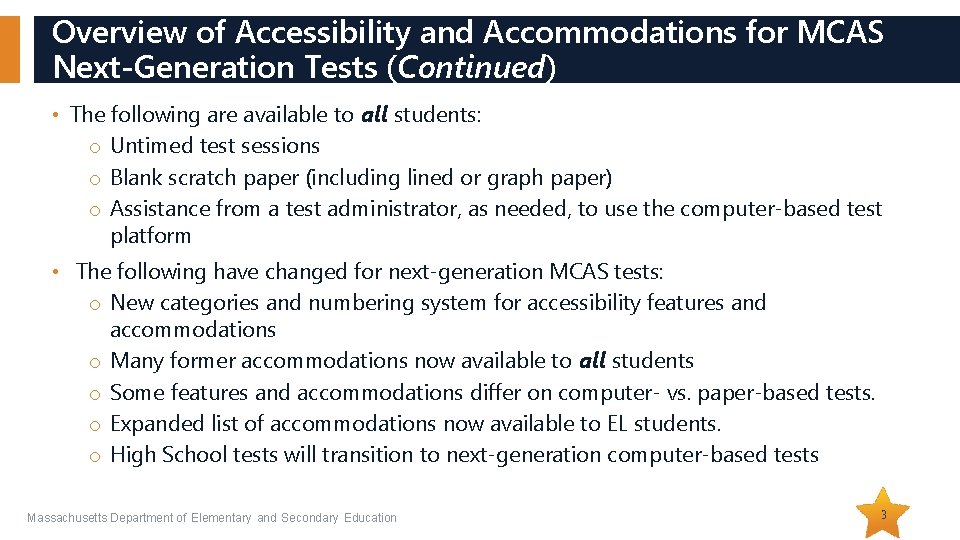 Overview of Accessibility and Accommodations for MCAS Next-Generation Tests (Continued) • The following are