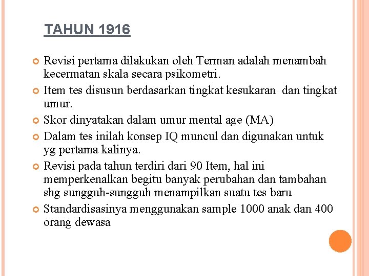 TAHUN 1916 Revisi pertama dilakukan oleh Terman adalah menambah kecermatan skala secara psikometri. Item