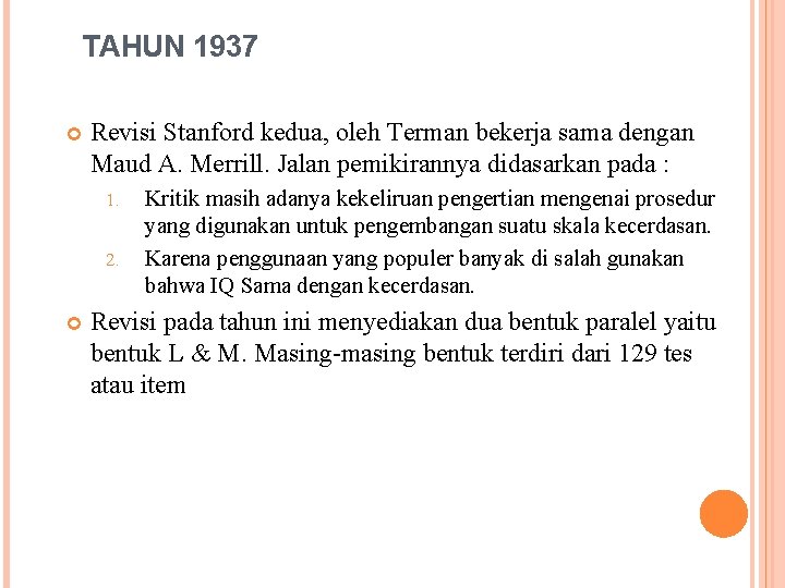 TAHUN 1937 Revisi Stanford kedua, oleh Terman bekerja sama dengan Maud A. Merrill. Jalan