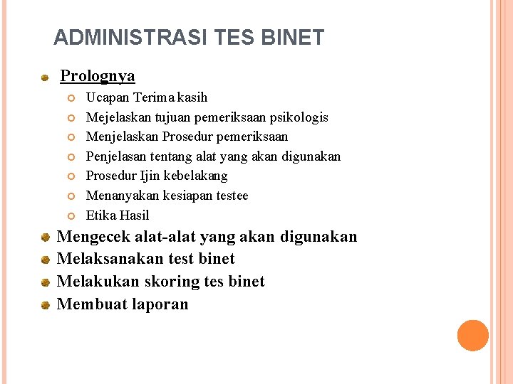 ADMINISTRASI TES BINET Prolognya Ucapan Terima kasih Mejelaskan tujuan pemeriksaan psikologis Menjelaskan Prosedur pemeriksaan