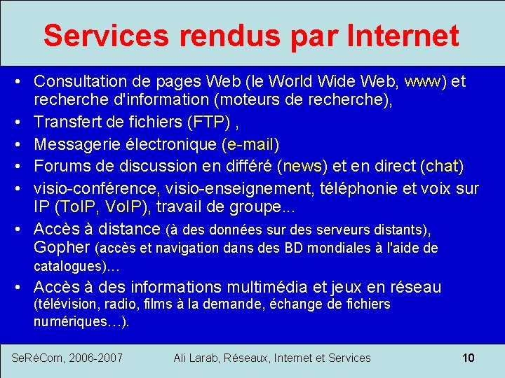 Services rendus par Internet • Consultation de pages Web (le World Wide Web, www)