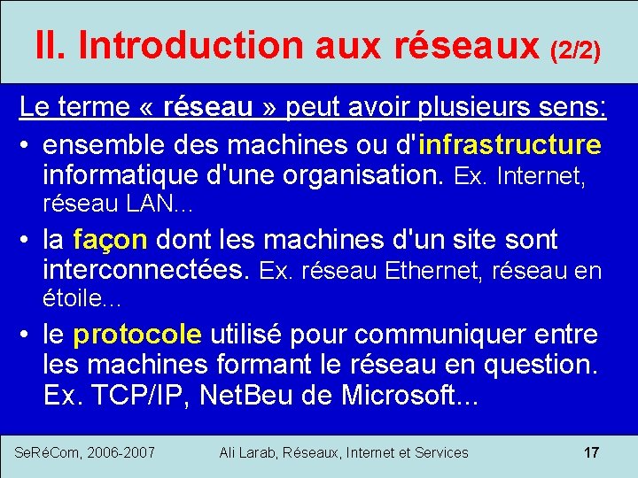 II. Introduction aux réseaux (2/2) Le terme « réseau » peut avoir plusieurs sens: