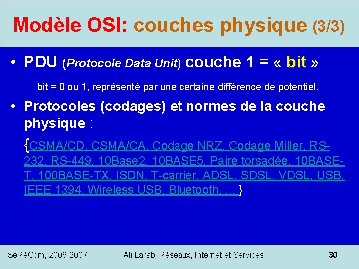 Modèle OSI: couches physique (3/3) • PDU (Protocole Data Unit) couche 1 = «