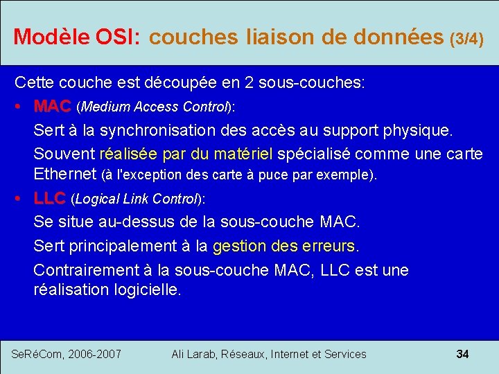 Modèle OSI: couches liaison de données (3/4) Cette couche est découpée en 2 sous-couches: