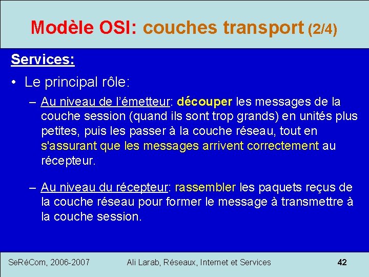 Modèle OSI: couches transport (2/4) Services: • Le principal rôle: – Au niveau de