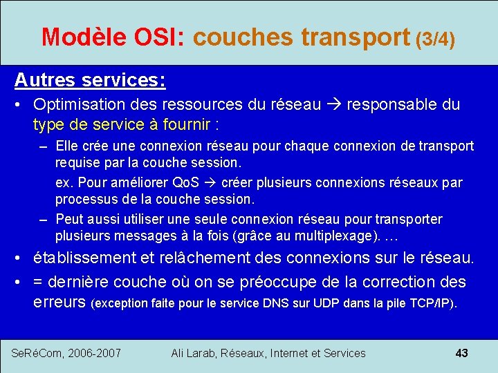 Modèle OSI: couches transport (3/4) Autres services: • Optimisation des ressources du réseau responsable