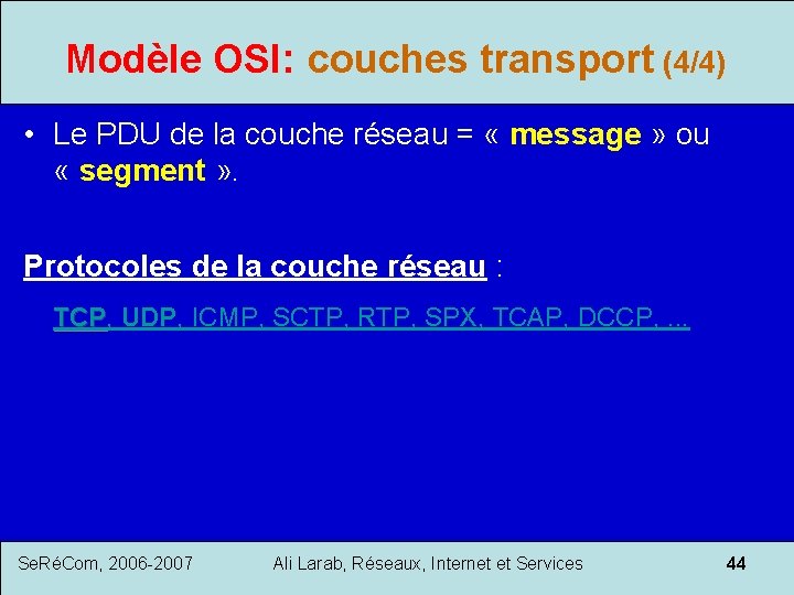 Modèle OSI: couches transport (4/4) • Le PDU de la couche réseau = «