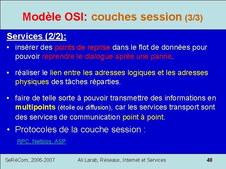 Modèle OSI: couches session (3/3) Services (2/2): • insérer des points de reprise dans