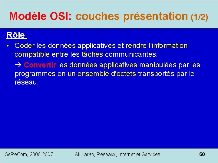 Modèle OSI: couches présentation (1/2) Rôle: • Coder les données applicatives et rendre l'information