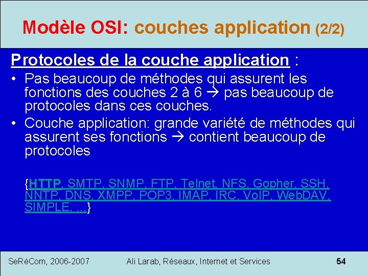 Modèle OSI: couches application (2/2) Protocoles de la couche application : • Pas beaucoup