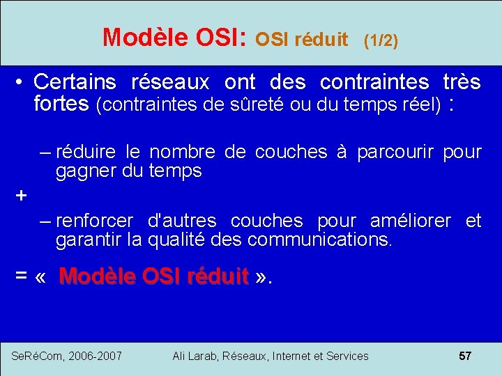 Modèle OSI: OSI réduit (1/2) • Certains réseaux ont des contraintes très fortes (contraintes