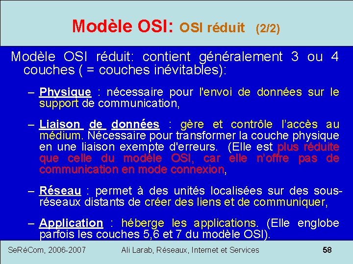 Modèle OSI: OSI réduit (2/2) Modèle OSI réduit: contient généralement 3 ou 4 couches