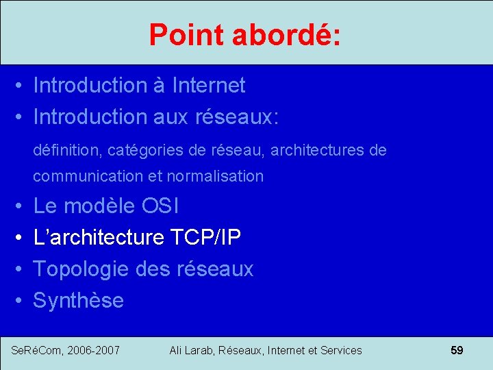 Point abordé: • Introduction à Internet • Introduction aux réseaux: définition, catégories de réseau,
