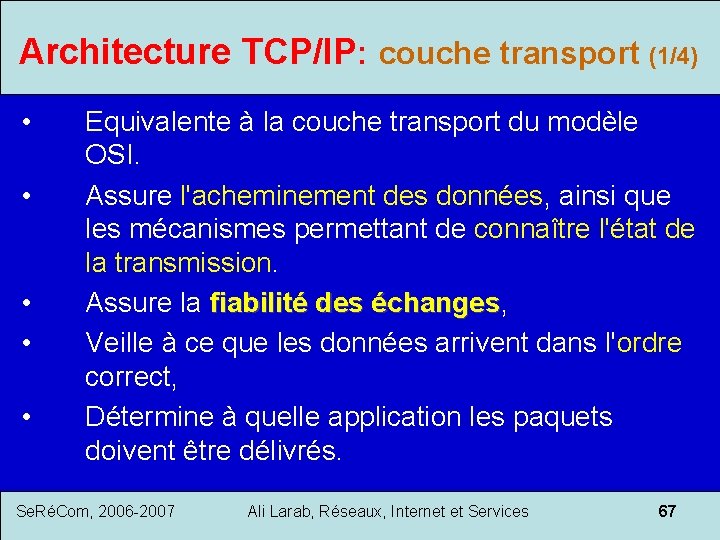 Architecture TCP/IP: couche transport (1/4) • • • Equivalente à la couche transport du
